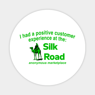 I Had A Positive Customer Experience At The Silk Road Magnet